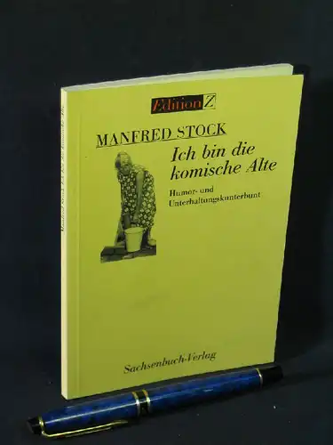 Stock, Manfred: Ich bin die komische Alte - Humor- und Unterhaltungskunterbunt - aus der Reihe: Edition Z -  LAGERRÄUMUNG. 