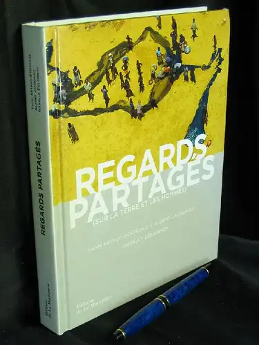 Arthus-Bertrand, Yann sowie Albert Jacquard und Isabelle Delannoy: Regards Partages - Sur la terre et les Hommes. 