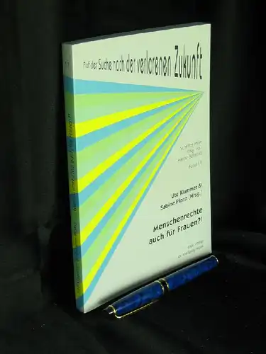 Klammer, Ute und Sabine Plonz (Herausgeberinnen): Menschenrechte auch für Frauen?! - aus der Reihe: Auf der Suche nach der verlorenen Zukunft, Schriftenreihe - Band: 11. 