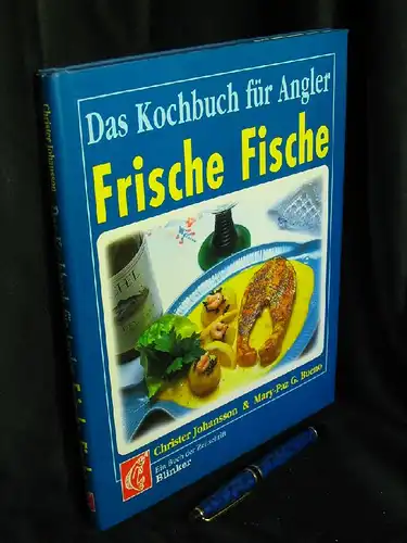 Johansson, Christer und Mary-Paz G. Bueno: Das Kochbuch für Angler - Frische Fische - aus der Reihe: Ein Buch der Zeitschrift Blinker -  LAGERRÄUMUNG. 