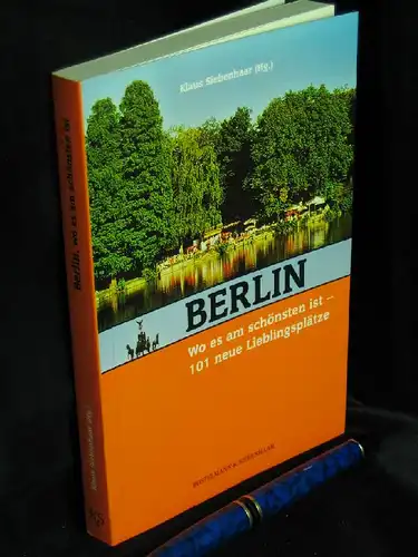 Siebenhaar, Klaus (Herausgeber): Berlin wo es am schönsten ist - 101 neue Lieblingsplätze -  LAGERRÄUMUNG. 