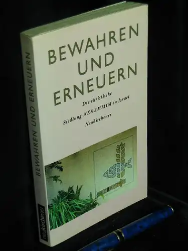 Becker, Nikolaus und Gerda E.H. Koch (Herausgeber): Bewahren und Erneuern - Die christliche Siedlungg NES AMMIM in Israel -  LAGERRÄUMUNG. 
