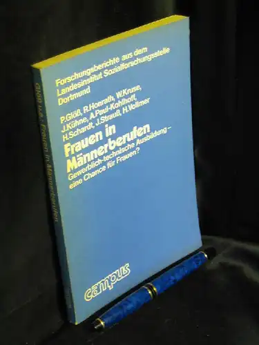 Glöß, Peter u.a: Frauen in Männerberufen - gewerblich-technische Ausbildung, eine Chance für Frauen? - aus der Reihe: Forschungsberichte aus dem Landesinstitut Sozialforschungsstelle Dortmund. 