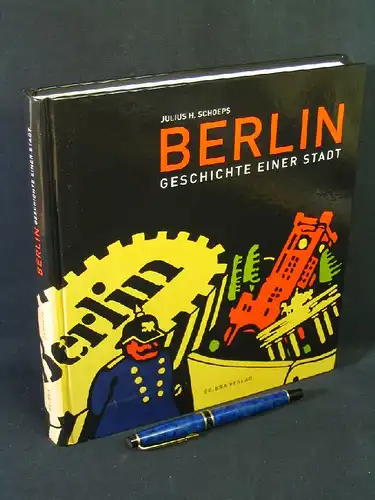 Schoeps, Julius H. (Herausgeber): Berlin - Geschichte einer Stadt. 