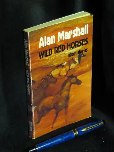 Marshall, Alan: Wild Red Horses - short stories -  LAGERRÄUMUNG. 