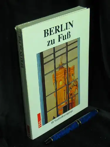Dittmann, Ingeborg und Detlef Kuhlbrodt (Herausgeber): Berlin zu Fuß - 18 Stadtteilrundgänge durch Geschichte und Gegenwart. 