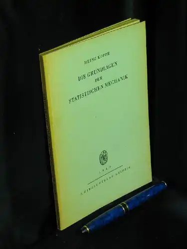 Koppe, Heinz: Die Grundlagen der statistischen Mechanik. 