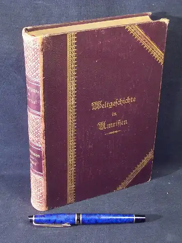 (York von Wartenberg, Maximilian): Weltgeschichte in Umrissen - Federzeichnungen eines Deutsche, ein Rückblick am Schlusse des neunzehnten Jahrhunderts. 