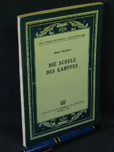 Seghers, Anna: Die Schule des Kampfes - aus der Reihe: Bibliothek deutscher Schriftsteller. 