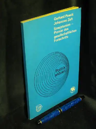 Powik, Gerhard und Johannes Zelt: Sowjetunion - Pionier des gesellschaftlichen Fortschritts - aus der Reihe: Politik aktuell. 