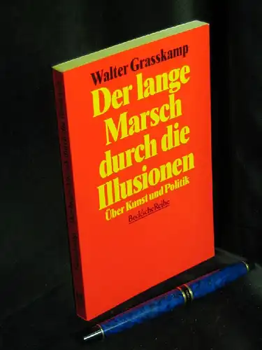 Grasskamp, Walter: Der lange Marsch durch die Illusionen. Über Kunst und Politik - aus der Reihe: Becksche Reihe - Band: 1110. 