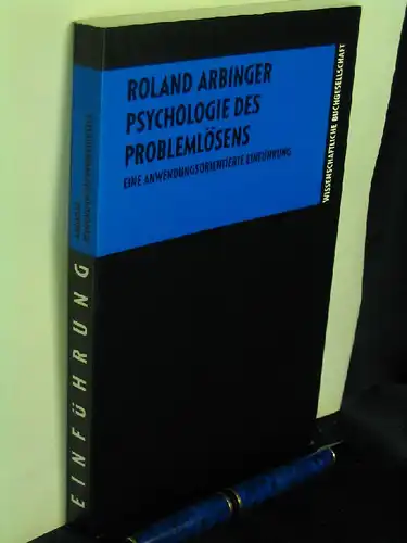 Arbinger, Roland: Psychologie des Problemlösens - Eine anwendungsorientierte Einführung. 