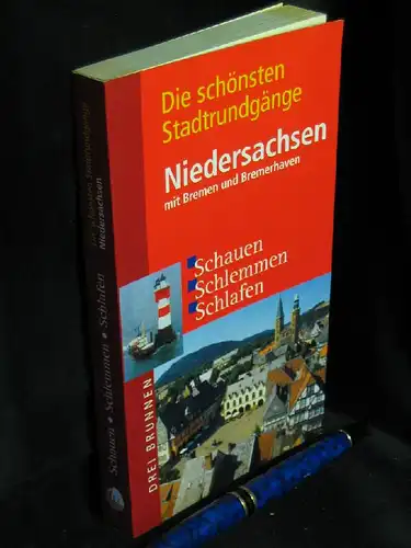Müller, Emmerich (Herausgeber): Niedersachsen mit Bremen und Bremerhaven - Schauen Schlemmen Schlafen - aus der Reihe: Die schönsten Stadtrundgänge. 