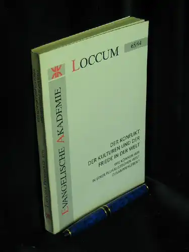 Calließ, Jörg (Herausgeber): Der Konflikt der Kulturen und der Friede der Welt - oder: Wie können wir in einer pluralistischen Welt zusammenleben? - aus der Reihe: Loccumer Protokolle - Band: 65-94. 