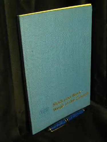 Floß + Lehmann (Text): Stadt und Werk - Wege in die Zukunft -  LAGERRÄUMUNG. 