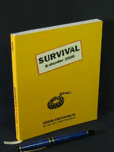 Piven, Joshua und David Borgenicht: Survival Kalender 2006 - Überlebenshilfe für ein Jahr voller Gefahren. 