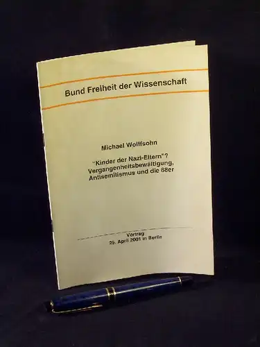 Wolffsohn, Michael: Kinder der Nazi-Eltern? - Vergangenheitsbewältigung, Antisemitismus und die 68er - Vortrag 25.April 2001 Berlin -  LAGERRÄUMUNG. 