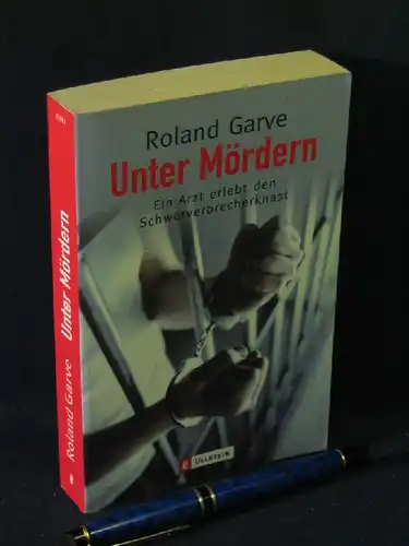 Garve, Roland: Unter Mördern - Ein Arzt erlebt den Schwerverbrecherknast - aus der Reihe: Ullstein Taschenbuch - Band: 35981 LAGERRÄUMUNG. 
