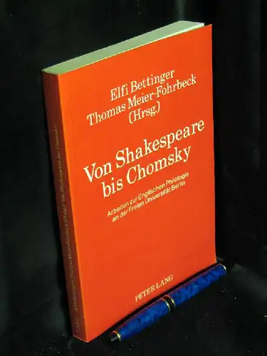 Bettinger, Elfi und Thomas Meier-Fohrbeck (Herausgeber): Von Shakespeare bis Chromsky - Arbeiten zur Englischen Philologie an der Freien Universität Berlin. 
