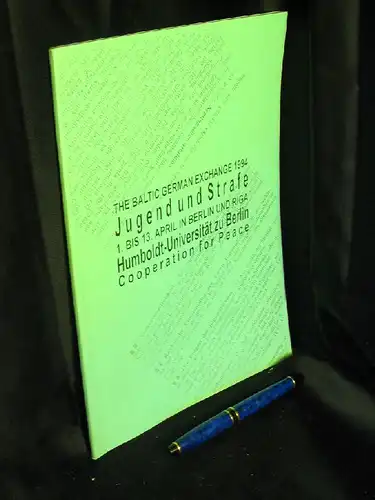 Juristische Fakultät der Humboldt-Universität (Herausgeber): Jugend und Strafe - 1. bis 13. April in Berlin und Riga - The Baltic German Exchange 1994. 