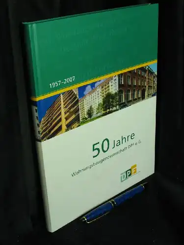 Uhlig, Judith u.a: 50 Jahre Wohnungsbaugenossenschaft DPF e. G. 1957-2007. 