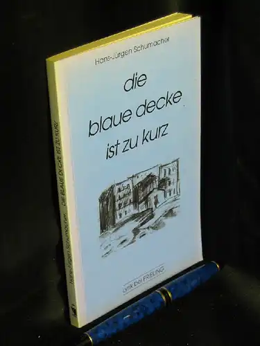 Schuhmacher, Hans Jürgen: Die blaue Decke ist zu kurz - Gedichte. 