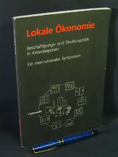 Technische Universität Berlin (Herausgeber): Lokale Ökonomie - Beschäftigungs- und Strukturpolitik in Krisenregionen - Ein internationales Symposium. 