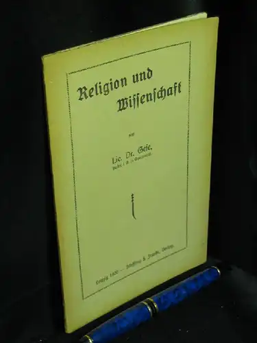 Gese (Lic. Dr. Pastor i. R. in Greifswald): Religion und Wissenschaft. 