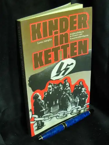 Adolphs, Lotte: Kinder in Ketten - Kinderschicksale in Ghettos und Konzentrationslagern. 