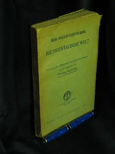 Hegel, Georg Wilhelm Friedrich: Die Orientalische Welt - aus der Reihe: Vorlesungen über die Philosophie der Weltgeschichte - Band: II. 