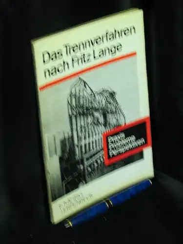 Kahrig, E. und J. Erpenbeck: Das Trennverfahren nach Fritz Lange - Festschrift zum 75. Geburtstag von Prof. Dr. phil. Dr. phys.mat. Fritz  Lange. 