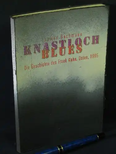Bachmann, Thomas: Knastlochblues - Die Geschichte des Frank Kohn, Osten, 1995 -  LAGERRÄUMUNG. 