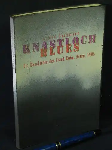 Bachmann, Thomas: Knastlochblues - Die Geschichte des Frank Kohn, Osten, 1995. 