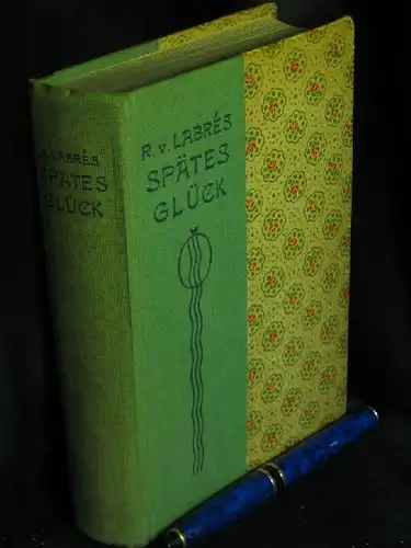 Labres, R.v: Spätes Glück - Ein altmodischer Roman -  LAGERRÄUMUNG. 