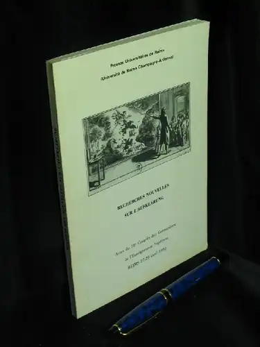 Krebs, Roland u.a: Recherches nouvelles sur l'Aufklärung - Actes du 18e Congres des Germanistes de l' Enseignement Superieur Reims 27-28 avril 1985 -  LAGERRÄUMUNG. 