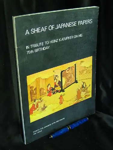 Forrer, Matthi and Willem R. van Gulik and Jack Hillier: A sheaf of japanese papers - In Tribute to Heinz Kaempfer on His 75th Birthday -  LAGERRÄUMUNG. 