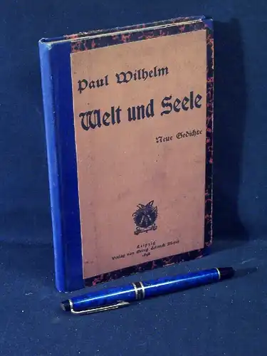 Wilhelm, Paul (Wilhelm Dworaczek): Welt und Seele - Neue Gedichte. 