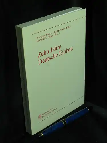 Thierse, Wolfgang und Ilse Spittmann-Rühle, Johannes L. Kuppe (Herausgeber): Zehn Jahre Deutsche Einheit - Eine Bilanz. 