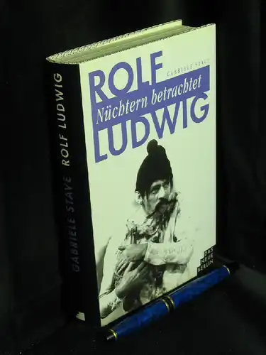 Stave, Gabriele: Rolf Ludwig, Nüchtern betrachtet - Erinnerungen eines Volksschauspielers. 