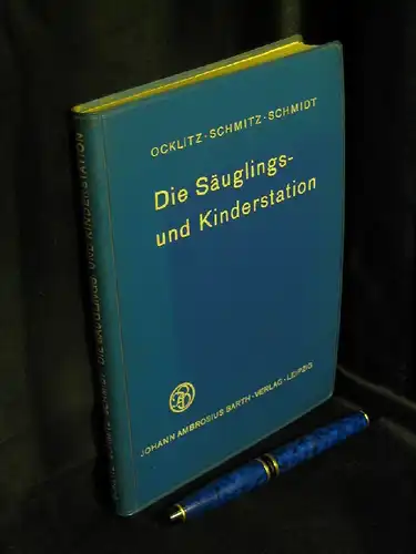 Ocklitz, H.-W. sowie H.H. Schmidt und E.F. Schmidt: Die Säuglings- und Kinderstation. Eine Arbeitsanleitung zur Überwindung des infektiösen Hospitalismus -  LAGERRÄUMUNG. 