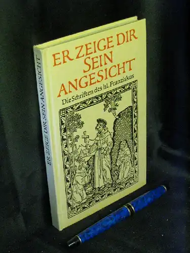 Franziskus von Assisi: Er zeige Dir sein Angesicht - Die Schriften des heiligen Franziskus von Assisi -  LAGERRÄUMUNG. 