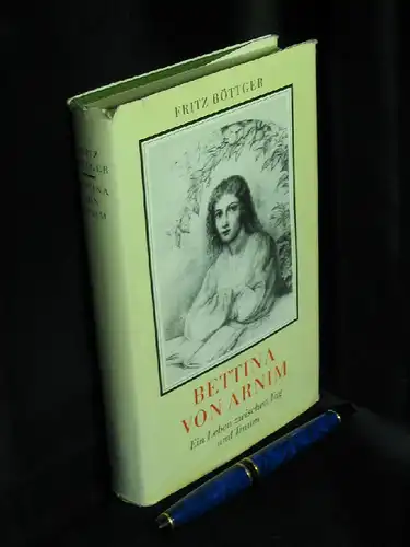 Böttger, Fritz: Bettina von Arnim - Ein Leben zwischen Tag und Traum -  LAGERRÄUMUNG. 