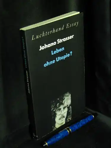 Strasser, Johann: Leben ohne Utopie? - aus der Reihe: Luchterhand Essay. 