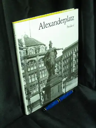 Lemmer, Klaus J. (Sammlung und Erläuterung): Alexanderplatz. Ein Ort deutscher Geschichte. - Hundert Bilder aus 200 Jahren gesammelt und erläutert von Klaus J. Lemmer. 