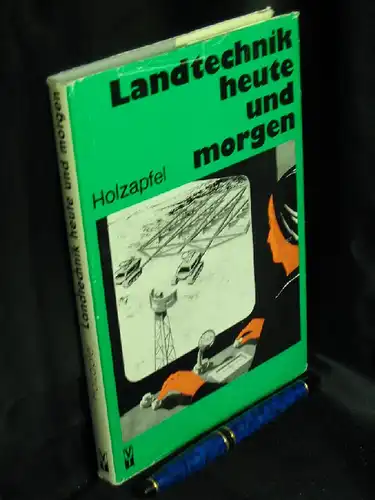 Holzapfel, Gerhard: Landtechnik heute und morgen -  LAGERRÄUMUNG. 