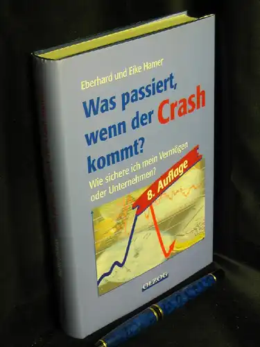 Hamer, Eberhard und Eike: Was passiert, wenn der Crash kommt? - Wie sichere ich mein Vermögen oder Unternehmen?. 