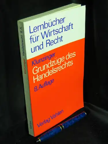 Klunzinger, Eugen: Grundzüge des Handelsrechts - aus der Reihe: Lehrbücher für Wirtschaft und Recht. 