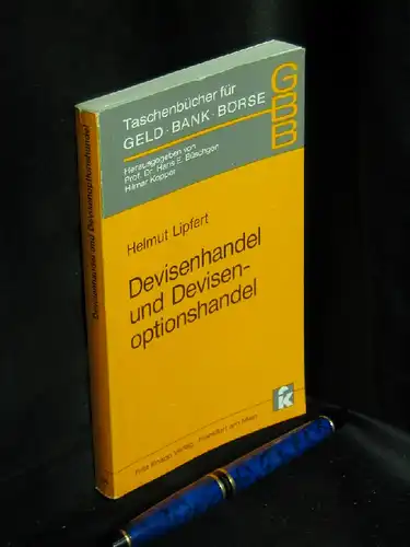 Lipfert, Helmut: Devisenhandel und Devisenoptionshandel - aus der Reihe: Taschenbücher für Geld, Bank, Börse - Band: 24. 