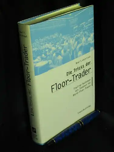 Weintraub, Neal T: Die Tricks der Floor-Trader - Trading-Techniken von Insidern für Nicht-Floor-Trader. 