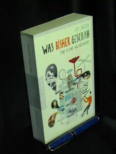 Zwecker, Loel: Was bisher geschah - Eine kleine Weltgeschichte -  LAGERRÄUMUNG. 